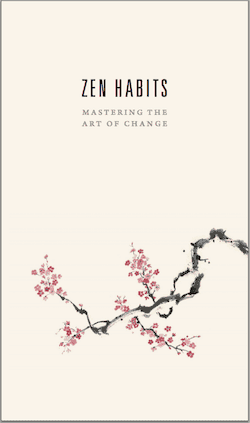 zen habits: mastering the art of change